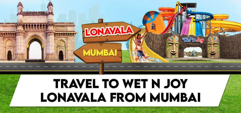 Travel to Wet'nJoy Lonavala From Mumbai - The Best Waterpark in Mumbai