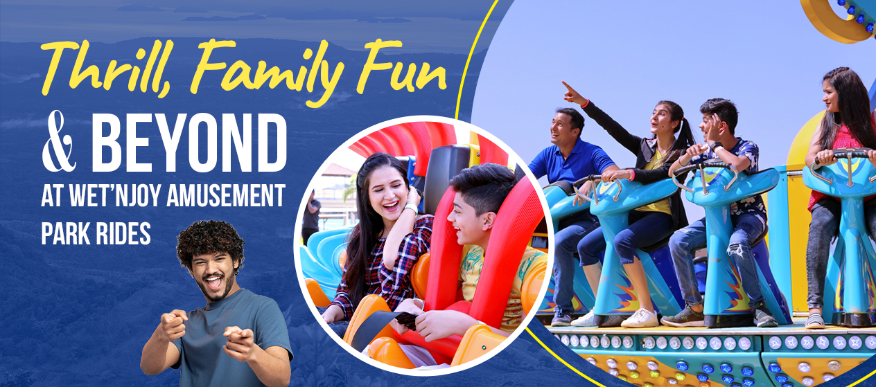 Thrill, Family Fun & Beyond at Wet’nJoy Amusement Park Rides